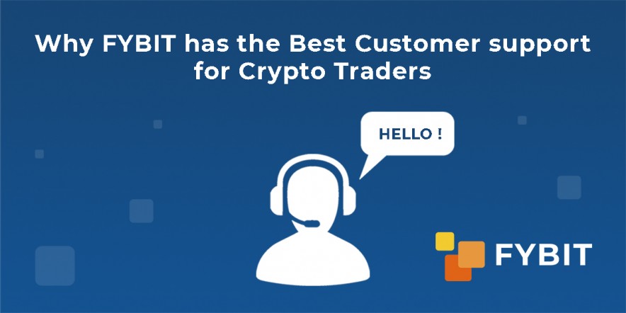 Why FYBIT has the Best Customer support for Crypto Traders