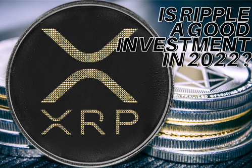 Is Ripple A Good Cryptocurrency Investment In 2022?
