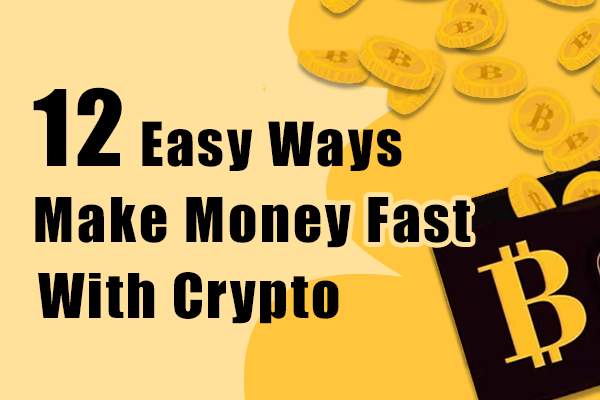 12 Ways To Make Money Fast With Crypto in 2023 – Safe & Secure