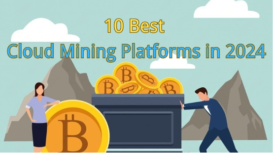 The Ten Best Cloud Mining Sites in 2024 – A Complete Guide
