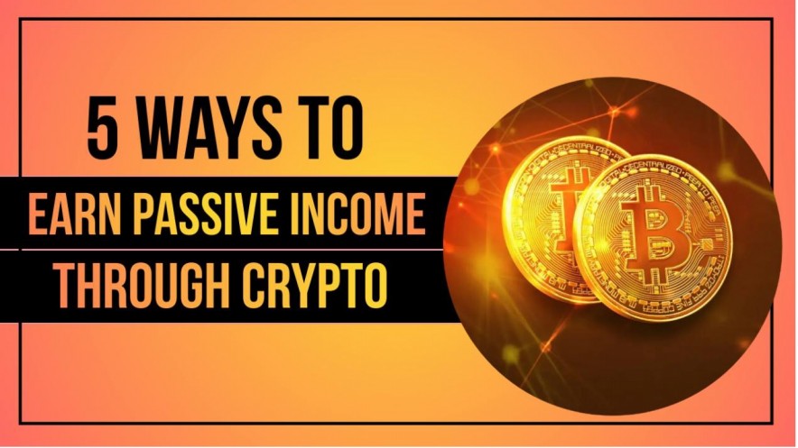 Five Ways to Earn Passive Income Through Cryptocurrency